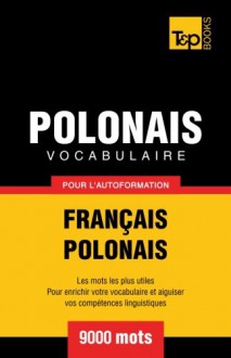 Vocabulaire français-polonais pour l'autoformation. 9000 mots (French Edition) - Andrey Taranov