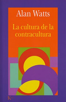 La cultura de la contracultura - Alan Wilson Watts