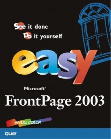 Easy Microsoft Office FrontPage 2003 - Ned Snell