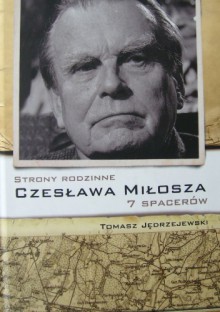 Strony rodzinne Czesława Miłosza. 7 spacerów - Tomasz Jędrzejewski