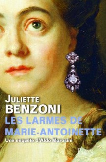 Les larmes de Marie-Antoinette (French Edition) - Juliette Benzoni