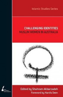 Challenging Identities: Muslim Women in Australia - Shahram Akbarzadeh