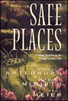 Safe Places: Finding Security in the Passages of Your Life - Stephen Arterburn, Frank Minirth, Paul D. Meier