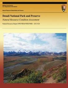 Denali National Park and Preserve Natural Resource Condition Assessment - National Park Service