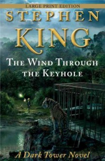 The Wind Through the Keyhole: A Dark Tower Novel - Large Print [ THE WIND THROUGH THE KEYHOLE: A DARK TOWER NOVEL - LARGE PRINT BY King, Stephen ( Author ) Aug-28-2012 - Stephen King