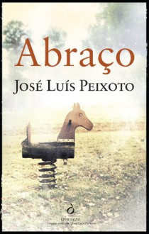 Abraço - José Luís Peixoto