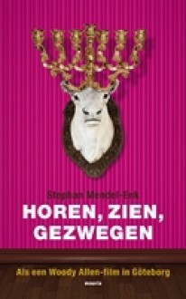 Horen, zien, gezwegen - Stephan Mendel-Enk, Janny Middelbeek-Oortgiesen