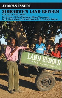 Zimbabwe's Land Reform: Myths And Realities (African Issues) - Ian Scoones