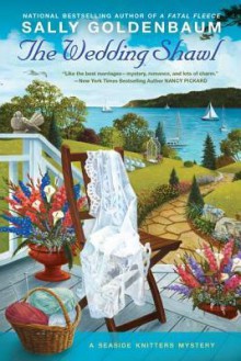 The Wedding Shawl: A Seaside Knitters Mystery - Sally Goldenbaum