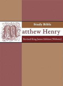 Matthew Henry Study Bible - Revised King James Edition - Noah Webster, Matthew Henry, P.F. van der Schelde