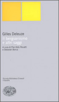 Il bergsonismo e altri saggi - Gilles Deleuze, Pier Aldo Rovatti, Deborah Borca