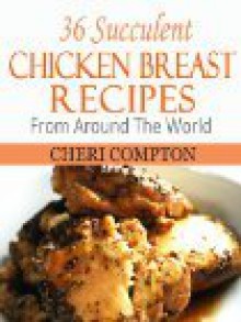 36 Succulent Chicken Breast Recipes From Around The World - Cheri Compton