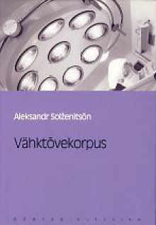 Vähktõvekorpus - Aleksandr Solzhenitsyn, Aleksandr Solženitsõn, Matti Piirimaa