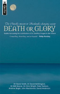 Death or Glory: The Church's Mission in Scotland's Changing Society - David C. Searle, David W. Bebbington