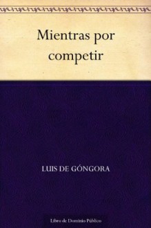 Mientras por competir - Luis de Góngora