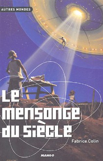 Le Mensonge Du Siècle - Fabrice Colin