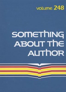 Something about the Author, Volume 248: Facts and Pictures about Authors and Illustrators of Books for Young People - Lisa Kumar