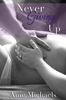 Never Giving Up (The Never Series Book 3) - Anie Michaels, Krysta Drechsler, Brook Hryciw Shaded Tree Photography