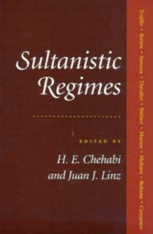 Sultanistic Regimes - H.E. Chehabi