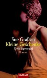 Kleine Geschenke (E wie Eigennutz) / E is for Evidence (Kinsey Millhone Mystery) - Sue Grafton