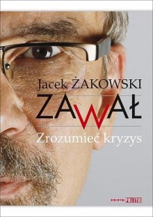 Zawał. Zrozumieć kryzys - Jacek Żakowski