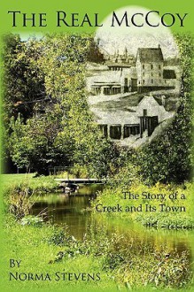 The Real McCoy: The Story of a Creek and Its Town - Norma Stevens