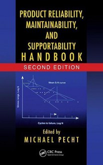 Product Reliability, Maintainability, and Supportability Handbook - Michael G. Pecht