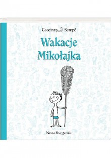 Wakacje Mikołajka - Jean-Jacques Sempé, René Goscinny