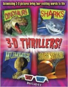 3-D Thrillers: Dinosaurs, Sharks, Mummies, and Outer Space - Heather Amery