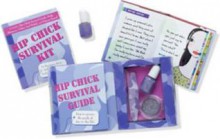 Hip Chick Survival Kit: How To Survive The Perils Of Day To Day Life - Marc Anello, Claudine Gandolfi, Carly Warner