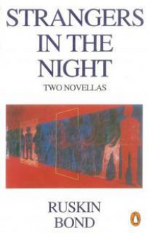 Strangers In The Night: Two Novellas - Ruskin Bond