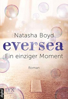 Eversea - Ein einziger Moment - Natasha Boyd, Henriette Zeltner