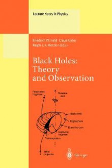 Black Holes: Theory and Observation: Proceedings of the 179th W.E. Heraeus Seminar Held at Bad Honnef, Germany, 18 22 August 1997 - F.W.S. Seminar Hehl, Friedrich W. Hehl, Claus Kiefer, F.W.S. Seminar Hehl