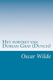 Het portret van Dorian Gray (Dutch) (Dutch Edition) - Oscar Wilde