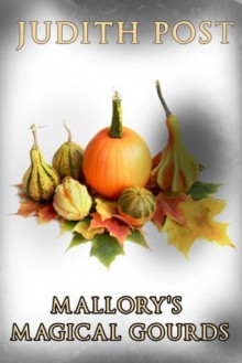 Mallory's Magical Gourds - Judith Post