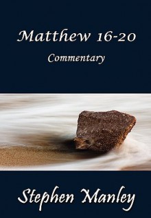 Matthew 16-20 Commentary - Stephen Manley