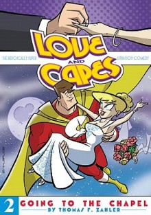 Love and Capes Vol. 2: Going To The Chapel - Thomas F. Zahler