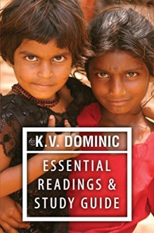 K. V. Dominic Essential Readings and Study Guide: Poems about Social Justice, Women's Rights, and the Environment - K.V. Dominic