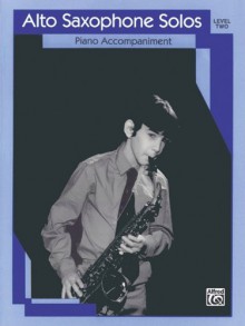 Alto Saxophone Solos: Level II Piano Acc. - Alfred Publishing Company Inc.