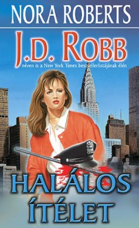 Halálos ítélet (In Death, #11) - J.D. Robb, Kiss Tamás