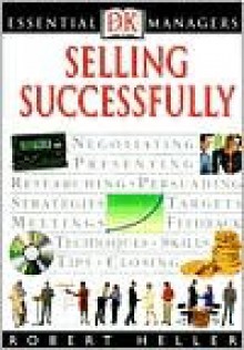 Essential Managers: Selling Successfully - Robert Heller