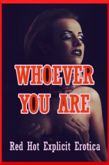 Whoever You Are: Twenty Sex with Stranger Erotica Stories - Sarah Blitz, Connie Hastings, Nycole Folk, Amy Dupont, Angela Ward