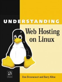 Understanding Web Hosting on Linux - Don Denoncourt, Barry Kline