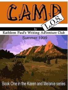 Camp L.O.S. (Book 1 of the Karen and Melanie Series) - Kathleen Paul, Kathleen Paul's Writing Adventure Club 1999