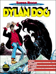 Dylan Dog Super Book n. 16: Risvegli - Margherite - La cantina - Lamiere - Tiziano Sclavi, Ugolino Cossu, Carlo Ambrosini, Corrado Roi, Bruno Brindisi, Claudio Villa