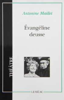 ÉVANGÉLINE DEUSSE - ANTONINE MAILLET