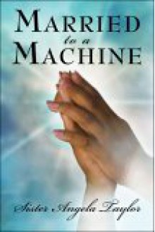 Married to a Machine - Angela Taylor