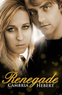 Renegade (Heven and Hell, #4) - Cambria Hebert