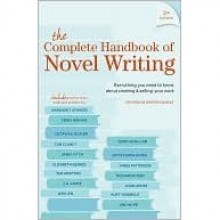 The Complete Handbook Of Novel Writing: Everything You Need To Know About Creating & Selling Your Work (Writers Digest) - Writer's Digest Books