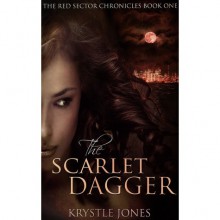 The Scarlet Dagger (The Red Sector Chronicles, #1) - Krystle Jones